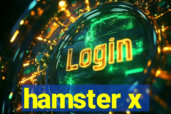 hamster x